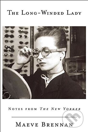 Kniha: The Long-Winded Lady: Notes from The New Yorker (Maeve Brennan). Counterpoint, 2016 Kniha: The Long-Winded Lady: Notes from The New Yorker (Maeve Brennan). Counterpoint, 2016