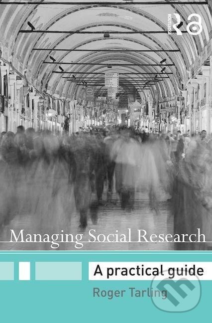 Kniha: Managing Social Research (Roger Tarling). Routledge, 2005 Kniha: Managing Social Research (Roger Tarling). Routledge, 2005