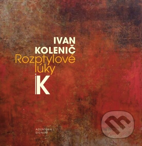 Kniha: Rozptylové lúky (Ivan Kolenič). Agentúra Signum, 2020 Kniha: Rozptylové lúky (Ivan Kolenič). Agentúra Signum, 2020