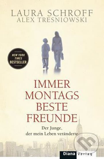 Kniha: Immer Montags beste Freunde (Laura Schroff). Diana Verlag, 2015 Kniha: Immer Montags beste Freunde (Laura Schroff). Diana Verlag, 2015