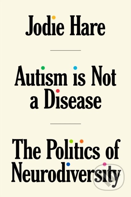 Kniha: Autism Is Not A Disease (Jodie Hare). Verso, 2024 Kniha: Autism Is Not A Disease (Jodie Hare). Verso, 2024