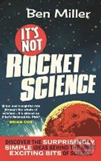 Kniha: It´s Not Rocket Science (Ben Miller). Little, Brown, 2014 Kniha: It´s Not Rocket Science (Ben Miller). Little, Brown, 2014