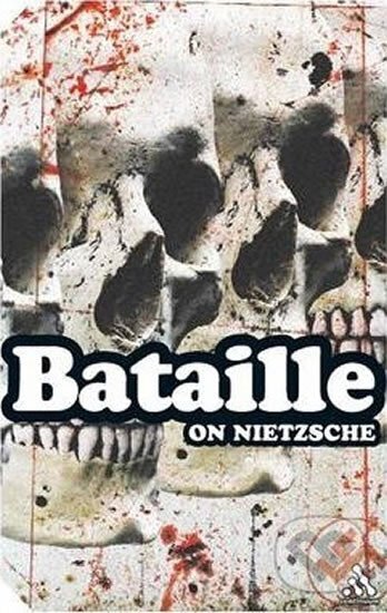 Kniha: On Nietzsche (Georges Bataille). Bloomsbury, 2004 Kniha: On Nietzsche (Georges Bataille). Bloomsbury, 2004