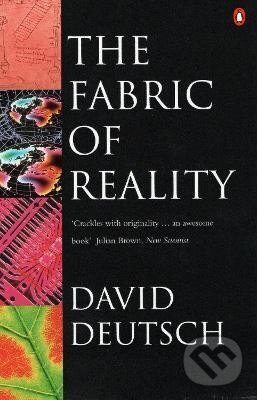 Kniha: Fabric of Reality (David Deutsch). Penguin Books, 2008 Kniha: Fabric of Reality (David Deutsch). Penguin Books, 2008