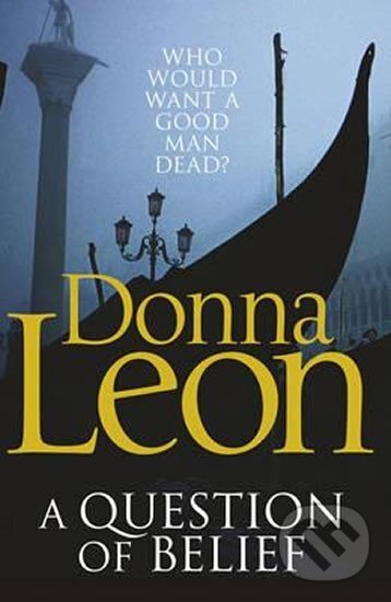 Kniha: A Question of Belief (Donna Leon). Cornerstone, 2011 Kniha: A Question of Belief (Donna Leon). Cornerstone, 2011
