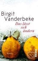 Kniha: Das lässt sich ändern (Birgit Vanderbeke). Piper, 2012 Kniha: Das lässt sich ändern (Birgit Vanderbeke). Piper, 2012