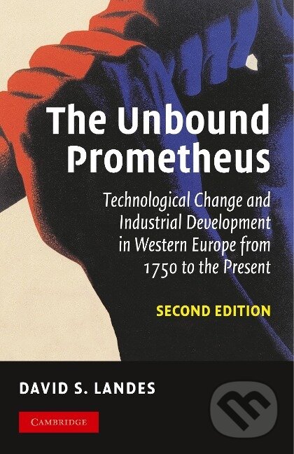 Kniha: The Unbound Prometheus (David Landes). Cambridge University Press, 2010 Kniha: The Unbound Prometheus (David Landes). Cambridge University Press, 2010