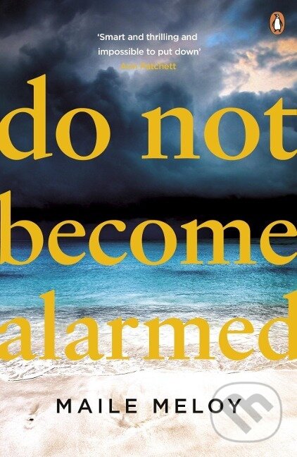 Kniha: Do Not Become Alarmed (Maile Meloy). Penguin Books, 2017 Kniha: Do Not Become Alarmed (Maile Meloy). Penguin Books, 2017