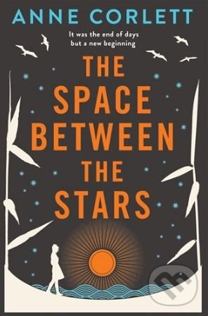 Kniha: The Space Between the Stars (Anne Corlett). Pan Macmillan, 2018 Kniha: The Space Between the Stars (Anne Corlett). Pan Macmillan, 2018