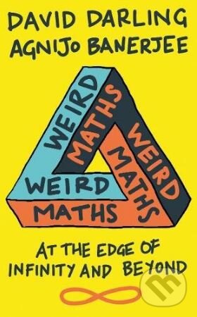 Kniha: Weird Maths (David Darling a Agnijo Banerjee). Oneworld, 2018 Kniha: Weird Maths (David Darling a Agnijo Banerjee). Oneworld, 2018