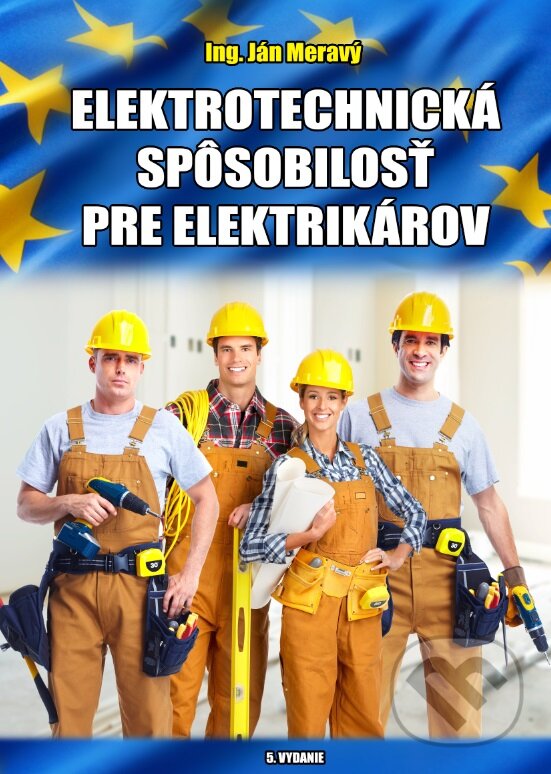 Kniha: Elektrotechnická spôsobilosť pre elektrikárov (Jan Meravý). Ing. Ján Meravý - Lightning, 2018 Kniha: Elektrotechnická spôsobilosť pre elektrikárov (Jan Meravý). Ing. Ján Meravý - Lightning, 2018