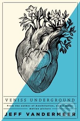 Kniha: Veniss Underground (Jeff VanderMeer). Pan Macmillan, 2018 Kniha: Veniss Underground (Jeff VanderMeer). Pan Macmillan, 2018
