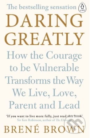 Kniha: Daring Greatly (Brené Brown). Penguin Books, 2015 Kniha: Daring Greatly (Brené Brown). Penguin Books, 2015
