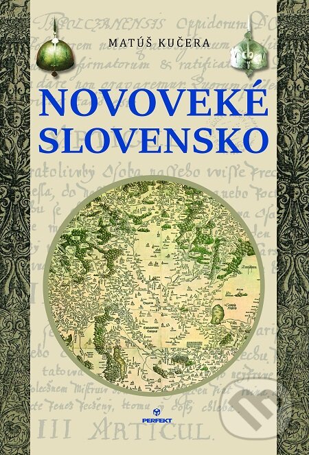 E-kniha: Novoveké Slovensko (Matúš Kučera). Perfekt, 2017 E-kniha: Novoveké Slovensko (Matúš Kučera). Perfekt, 2017