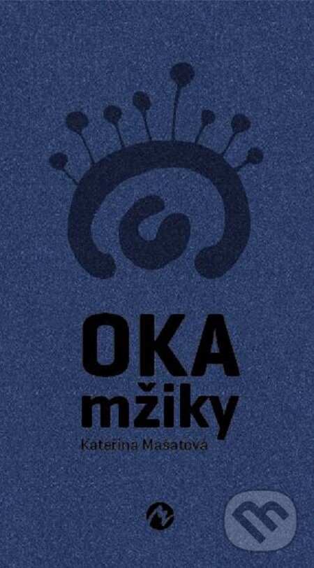 E-kniha: Oka mžiky (Kateřina Mašatová). Machart, 2017 E-kniha: Oka mžiky (Kateřina Mašatová). Machart, 2017