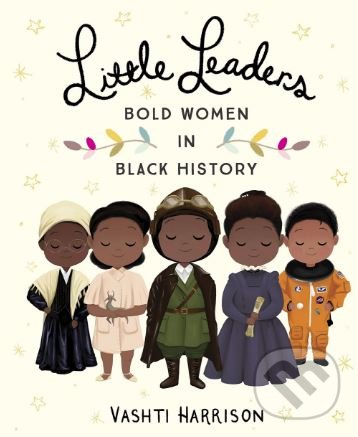 Kniha: Little Leaders (Vashti Harrison). Puffin Books, 2018 Kniha: Little Leaders (Vashti Harrison). Puffin Books, 2018