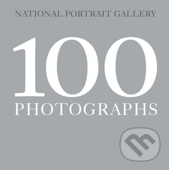Kniha: 100 Photographs (National Portrait Gallery). National Portrait Gallery, 2018 Kniha: 100 Photographs (National Portrait Gallery). National Portrait Gallery, 2018