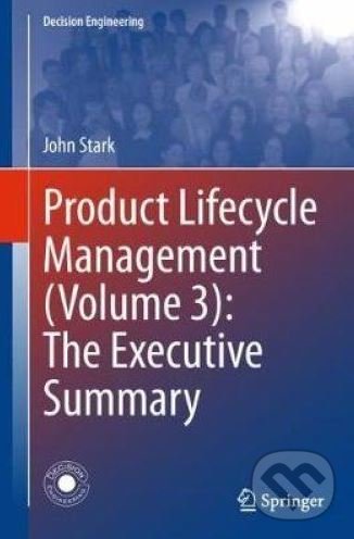 Kniha: Product Lifecycle Management (Volume 3) (John Stark). Springer London, 2018 Kniha: Product Lifecycle Management (Volume 3) (John Stark). Springer London, 2018
