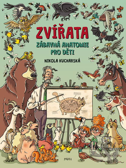 Kniha: Zvířata - Zábavná anatomie pro děti (Nikola Kucharska). Pikola, 2018 Kniha: Zvířata - Zábavná anatomie pro děti (Nikola Kucharska). Pikola, 2018