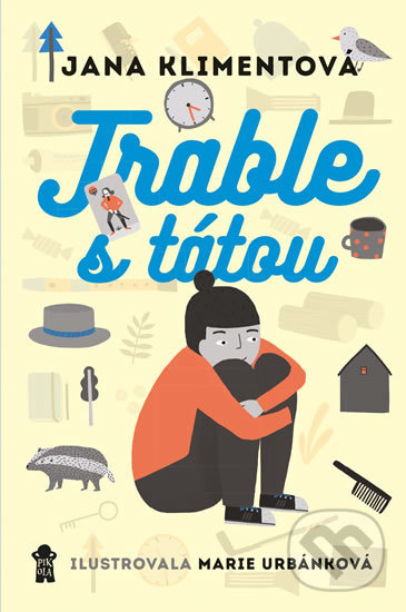 Kniha: Trable s tátou (Jana Klimentová). Pikola, 2018 Kniha: Trable s tátou (Jana Klimentová). Pikola, 2018