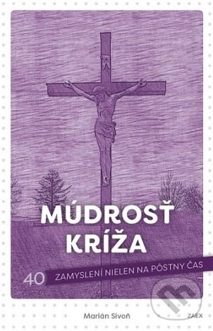 Kniha: Múdrosť kríža (Marián Sivoň). Zaex, 2018 Kniha: Múdrosť kríža (Marián Sivoň). Zaex, 2018
