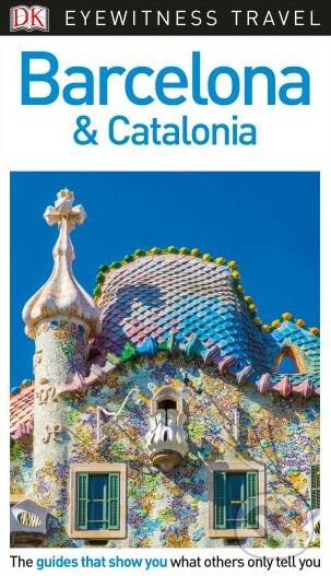 Kniha: Barcelona and Catalonia (Dorling Kindersley). Dorling Kindersley, 2018 Kniha: Barcelona and Catalonia (Dorling Kindersley). Dorling Kindersley, 2018