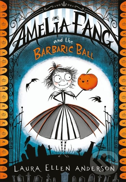 Kniha: Amelia Fang and the Barbaric Ball (Laura Ellen Anderson). Egmont Books, 2017 Kniha: Amelia Fang and the Barbaric Ball (Laura Ellen Anderson). Egmont Books, 2017