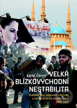 Kniha: Velká blízkovýchodní nestabilita - duplicita s 297320 (Karel Černý). Nakladatelství Lidové noviny, 2017 Kniha: Velká blízkovýchodní nestabilita - duplicita s 297320 (Karel Černý). Nakladatelství Lidové noviny, 2017
