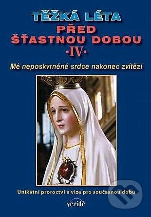 Kniha: Těžká léta před šťastnou dobou IV. (František Mráček). Verité, 2018 Kniha: Těžká léta před šťastnou dobou IV. (František Mráček). Verité, 2018