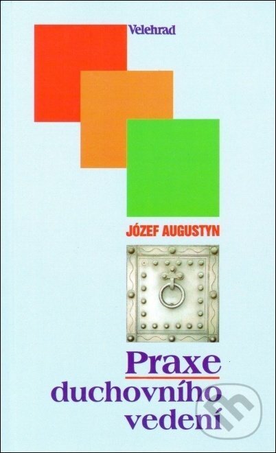 Kniha: Praxe duchovního vedení (Józef Augustyn). Refugium Velehrad-Roma, 1997 Kniha: Praxe duchovního vedení (Józef Augustyn). Refugium Velehrad-Roma, 1997