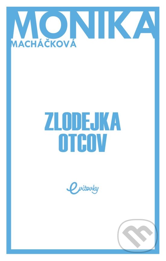 Kniha: Zlodejka otcov (Monika Macháčková). MAFRA Slovakia, 2018 Kniha: Zlodejka otcov (Monika Macháčková). MAFRA Slovakia, 2018