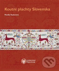 Kniha: Koutní plachty Slovenska (Monika Tauberová). Národní muzeum, 2018 Kniha: Koutní plachty Slovenska (Monika Tauberová). Národní muzeum, 2018