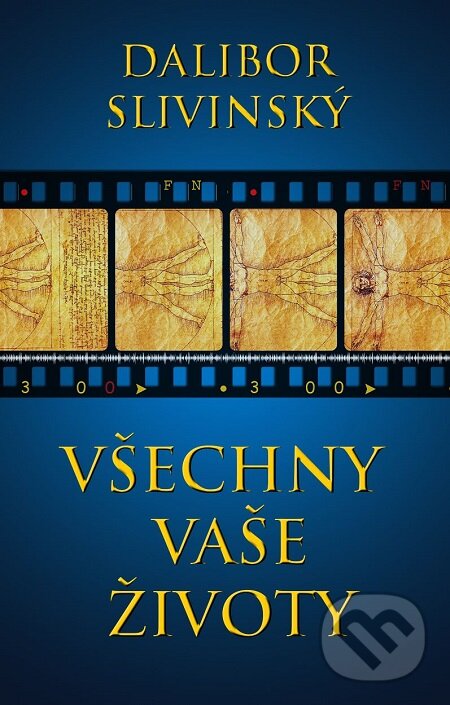E-kniha: Všechny vaše životy (Dalibor Slivinský). Lukáš Vik E-kniha: Všechny vaše životy (Dalibor Slivinský). Lukáš Vik