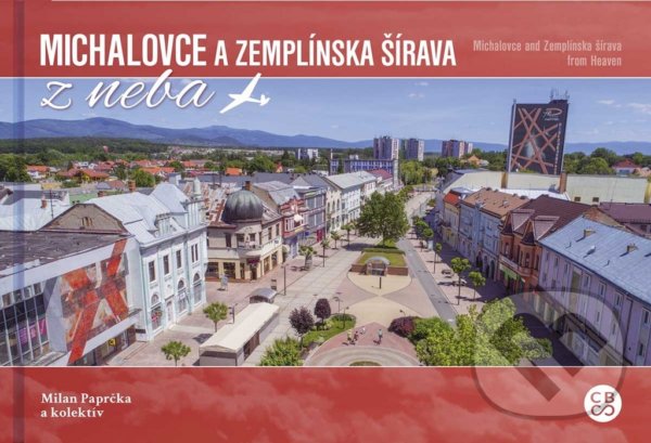 Kniha: Michalovce a Zemplínska šírava z neba (Milan Paprčka a kolektiv). CBS, 2018 Kniha: Michalovce a Zemplínska šírava z neba (Milan Paprčka a kolektiv). CBS, 2018