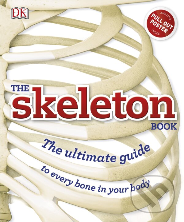 Kniha: The Skeleton Book (Dorling Kindersley). Dorling Kindersley, 2016 Kniha: The Skeleton Book (Dorling Kindersley). Dorling Kindersley, 2016