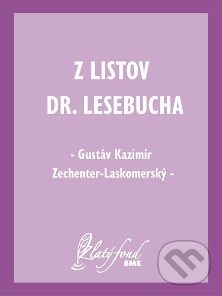 Z listov Dr. Lesebucha - Gustáv Kazimír Zechenter-Laskomerský, Petit Press