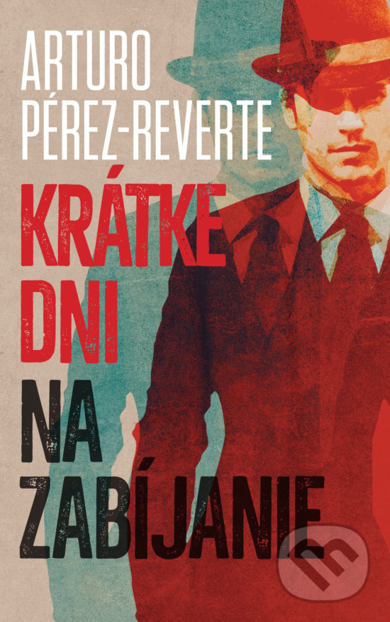 Kniha: Krátke dni na zabíjanie (Arturo Pérez-Reverte). Slovart, 2018 Kniha: Krátke dni na zabíjanie (Arturo Pérez-Reverte). Slovart, 2018