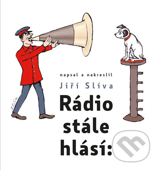 Kniha: Rádio stále hlásí (Jiří Slíva). Knižní klub, 2018 Kniha: Rádio stále hlásí (Jiří Slíva). Knižní klub, 2018