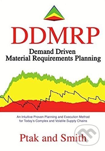 Kniha: Demand Driven Material Requirements Planning (Carol Ptak a Chad Smith). Industrial Press, 2016 Kniha: Demand Driven Material Requirements Planning (Carol Ptak a Chad Smith). Industrial Press, 2016