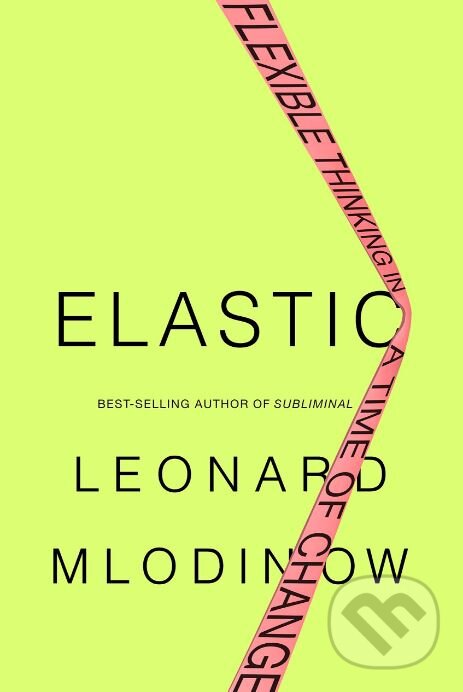 Kniha: Elastic (Leonard Mlodinow). Random House, 2018 Kniha: Elastic (Leonard Mlodinow). Random House, 2018