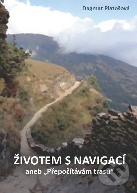 E-kniha: Životem s navigací aneb (Dagmar Platošová). Lukáš Vik, 2015 E-kniha: Životem s navigací aneb (Dagmar Platošová). Lukáš Vik, 2015