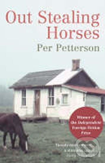 Kniha: Out Stealing Horses (Per Petterson). , 2006 Kniha: Out Stealing Horses (Per Petterson). , 2006