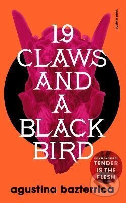 Kniha: Nineteen Claws and a Black Bird (Agustina Bazterrica). Pushkin Press, 2023 Kniha: Nineteen Claws and a Black Bird (Agustina Bazterrica). Pushkin Press, 2023