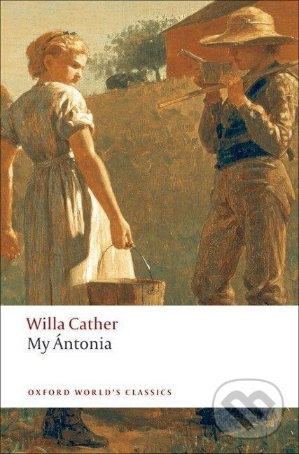 Kniha: My Antonia (Willa Cather). Oxford University Press, 2008 Kniha: My Antonia (Willa Cather). Oxford University Press, 2008