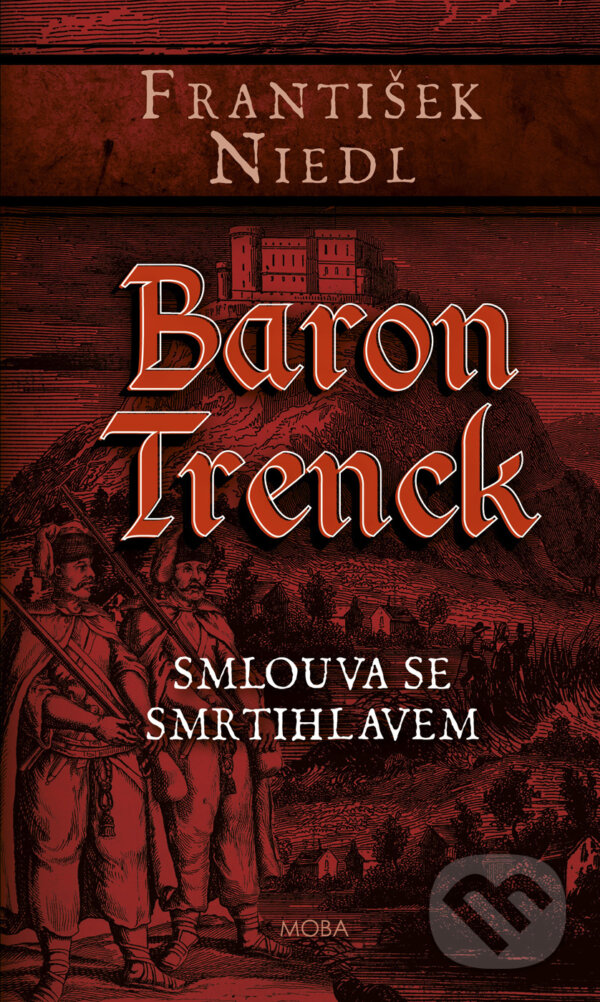 E-kniha: Baron Trenck: Smlouva se smrtihlavem (František Niedl). Moba, 2025 E-kniha: Baron Trenck: Smlouva se smrtihlavem (František Niedl). Moba, 2025