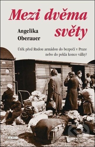 Kniha: Mezi dvěma světy (Angelika Oberauer). Víkend, 2025 Kniha: Mezi dvěma světy (Angelika Oberauer). Víkend, 2025