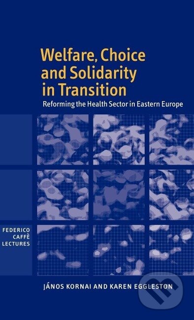 Kniha: Welfare, Choice and Solidarity in Transition (János Kornai). Cambridge University Press, 2010 Kniha: Welfare, Choice and Solidarity in Transition (János Kornai). Cambridge University Press, 2010