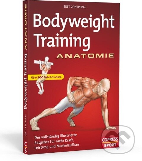 Kniha: Bodyweight Training Anatomie (Bret Contreras). Copress Sport, 2014 Kniha: Bodyweight Training Anatomie (Bret Contreras). Copress Sport, 2014