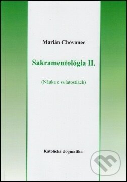 Kniha: Sakramentológia II. (Marián Chovanec). Gorazd Kniha: Sakramentológia II. (Marián Chovanec). Gorazd