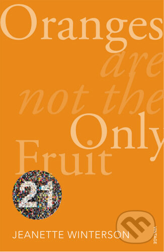 Kniha: Oranges Are Not The Only Fruit (Jeanette Winterson). Vintage, 2011 Kniha: Oranges Are Not The Only Fruit (Jeanette Winterson). Vintage, 2011